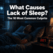 What Causes Lack of Sleep? The 10 Most Common Culprits