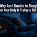 Why Am I Unable to Sleep? What Your Body Is Trying to Tell You