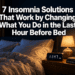 7 Insomnia Solutions That Work by Changing What You Do in the Last Hour Before Bed