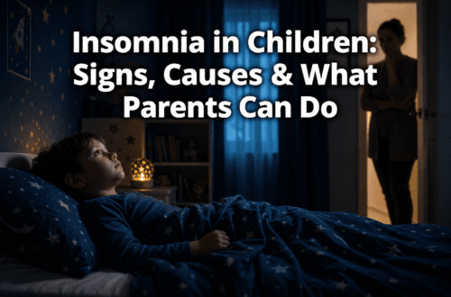 Insomnia in Children: Signs, Causes, and What Parents Can Do