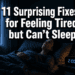 11 Surprising Fixes for Feeling Tired but Can't Sleep at Night - Backed by Sleep Science
